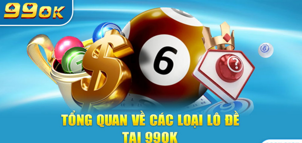 Những hình thức xổ số 99ok mà bạn nên tham gia